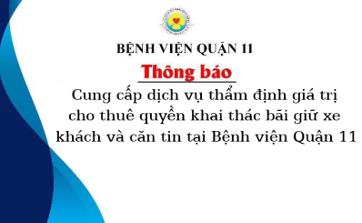 Thông báo cung cấp dịch vụ thẩm định giá trị cho thuê quyền khai thác bãi giữ xe khách và căn tin tại Bệnh viện Quận 11